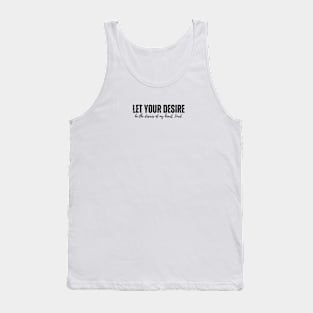 Let your desire be the desires of my heart, Lord Tank Top